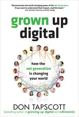 Grown up digital : how the net generation is changing the world; Don Tapscott; 2008