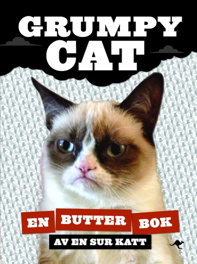 Grumpy Cat : en butter bok av en sur katt; Kelly Abeln, Michael Morris; 2015