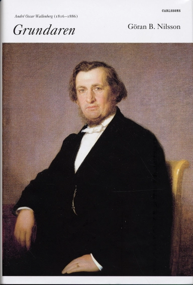 Grundaren : [André Oscar Wallenberg (1816-1886)]