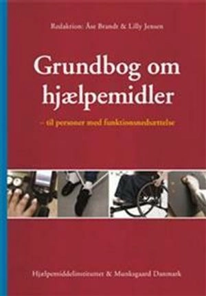 Grundbog om hjælpemidler : til personer med funktionsnedsættelse; Åse Brandt, Lilly Jensen, Hjælpemiddelinstituttet; 2010