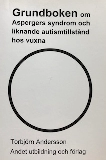 Grundboken om Aspergers syndrom och liknande autismtillstånd hos vuxna