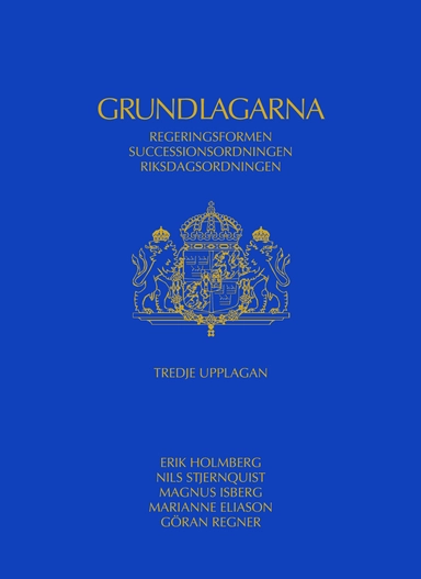 Grundlagarna : regeringsformen, successionsordningen, riksdagsordningen