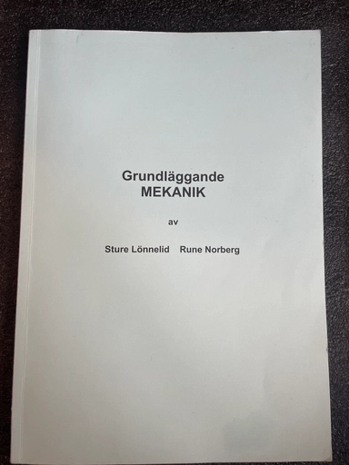 Grundläggande MEKANIK; Norberg Rune, Lönnelid Sture; 2014