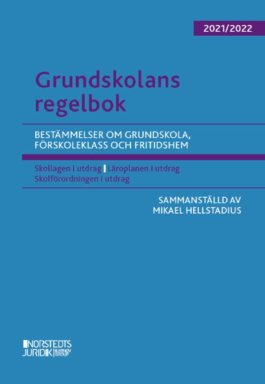 Grundskolans regelbok 2021/22 : bestämmelser om grundskola, förskoleklass och fritidshem