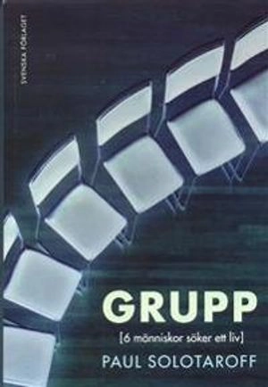 Grupp - 6 människor söker ett liv; Paul Solotaroff; 2000