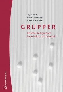 Grupper : att leda små grupper inom hälso- och sjukvård