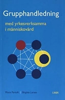 Grupphandledning med yrkesverksamma i människovård; Birgitta Larsen, Mona Pertoft; 2003