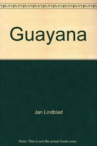 Guayana : ett tropiskt vildmarksrike; Jan Lindblad; 1975