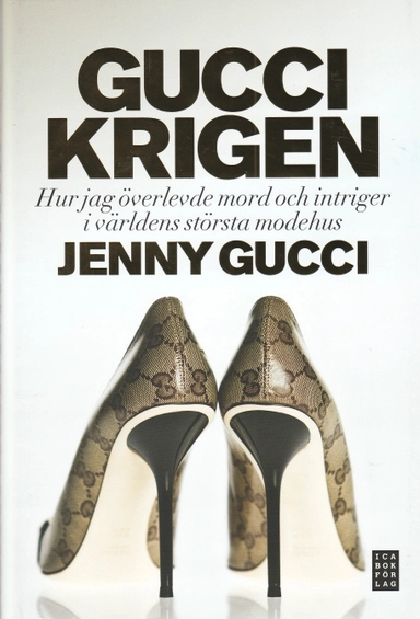 Guccikrigen : hur jag överlevde mord och intriger i världens största modehus; Jenny Gucci; 2009