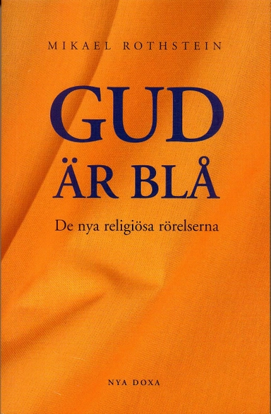 Gud är blå - De nya religiösa rörelserna; Mikael Rothstein; 1997
