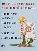 Gud som haver barnen kär, har du någon ull; Mark Levengood; 2003