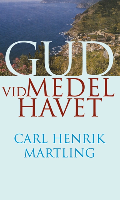 Gud vid Medelhavet; Carl Henrik Martling; 2003