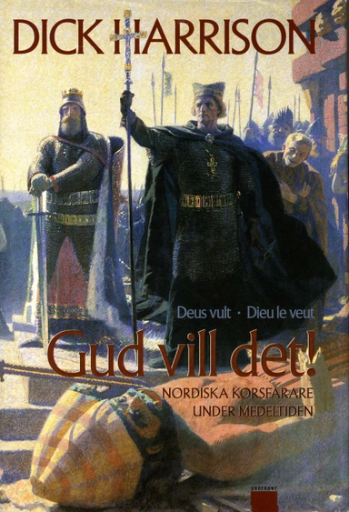 Gud vill det! : nordiska korsfarare under medeltiden