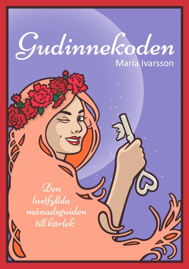 Gudinnekoden : den lustfyllda månadsguiden till kärlek