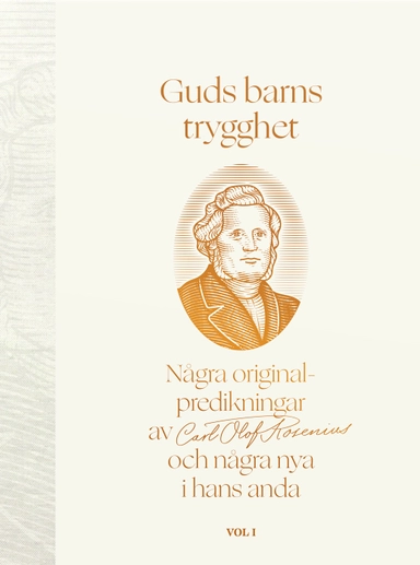 Guds barns trygghet Vol I : några originalpredikningar av Carl Olof Rosenius och några nya i hans anda