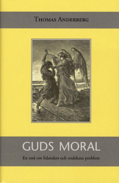 Guds moral : En essä om lidandets och ondskans problem; Thomas Anderberg; 1997