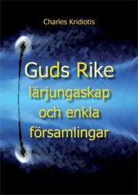 Guds rike, lärjungar och enkla församlingar; Charles Kridiotis; 2016