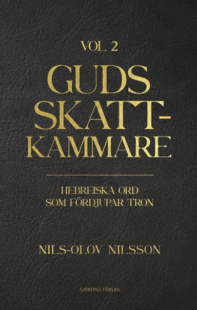 Guds skattkammare. Volym 2, Hebreiska ord som fördjupar tron; Nils-Olov Nilsson; 2024