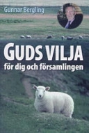 Guds vilja för dig och församlingen; Gunnar Bergling; 2006