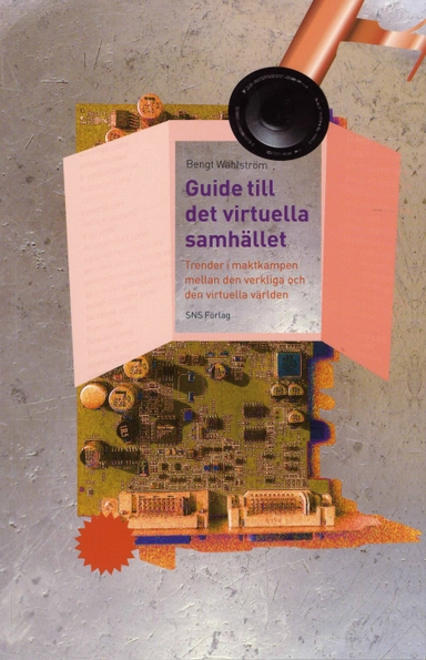 Guide till det virtuella samhället : trender i maktkampen mellan den verkliga och den virtuella världen