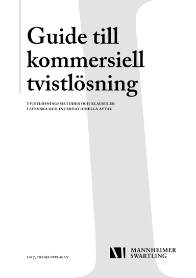 Guide till kommersiell tvistlösning - Tvistlösningsmetoder och klausuler i svenska och internationella avtal