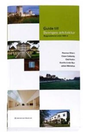 Guide till Sveriges arkitektur : byggnadskonst under 1000 år; Rasmus Wærn; 2001