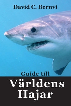 Guide till världens hajar; David C. Bernvi; 2018