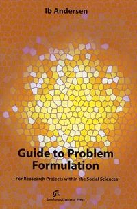 Guide to problem formulation : for research projects within the social sciences