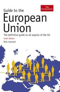 Guide to the European Union; Leonard; 2009