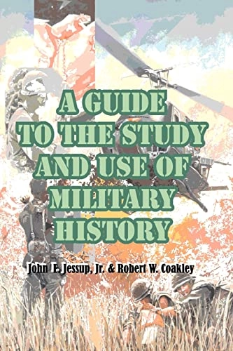 Guide to the Study and Use of Military History; John E Jessup, Robert W Coakley, John E Jessup, Robert W Coakley; 2000