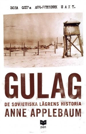 Gulag : de sovjetiska lägrens historia; Anne Applebaum; 2005