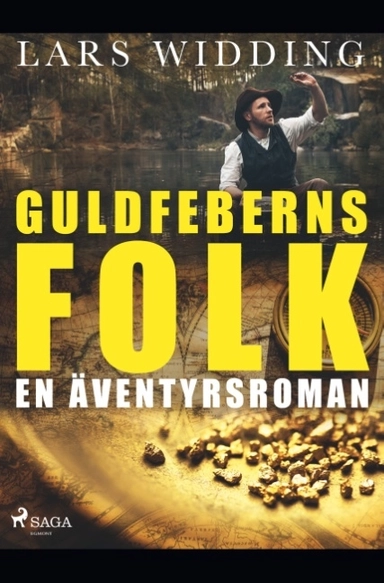 Guldfeberns folk : en äventyrsroman; Lars Widding; 2019