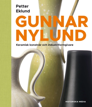Gunnar Nylund : konstnär och industriformgivare; Petter Eklund; 2017