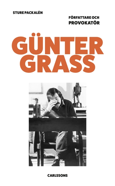 Günter Grass : författare och provokatör; Sture Packalén; 2020