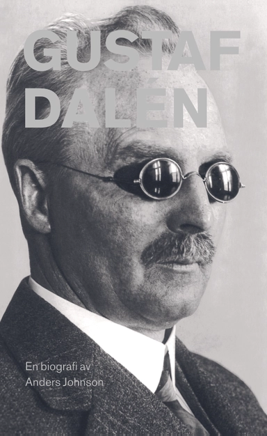 Gustaf Dalén : en biografi; Anders Johnson; 2016