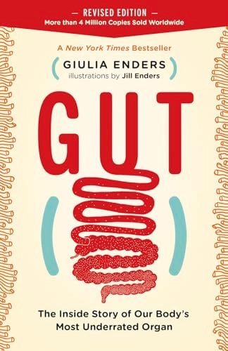 Gut: The Inside Story of Our Body's Most Underrated Organ (Revised Edition); Giulia Enders; 2018