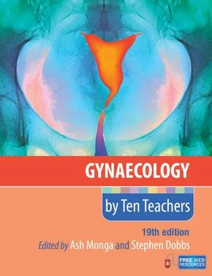 Gynaecology by ten teachers; Ash K. Monga, Stephen. Dobbs; 2011