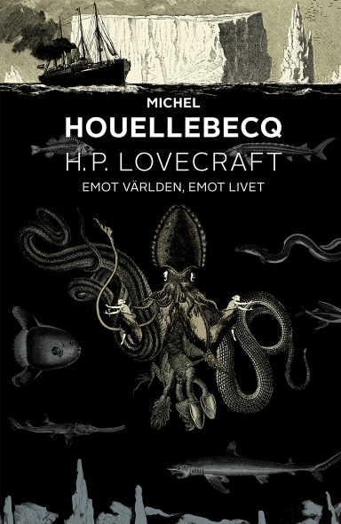 H. P. Lovecraft: emot världen, emot livet; Michel Houellebecq; 2023