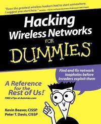 Hacking Wireless Networks For Dummies; Kevin Beaver, Peter T. Davis; 2005