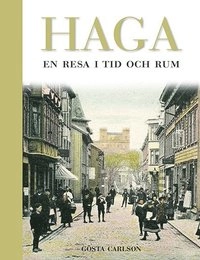 Haga : en resa i tid och rum; Gösta Carlson; 2014