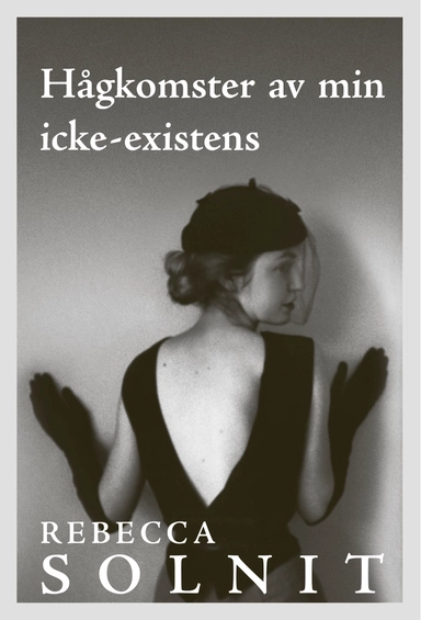 Hågkomster av min icke-existens; Rebecca Solnit; 2020