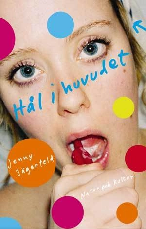 Hål i huvudet; Jenny Jägerfeld; 2006