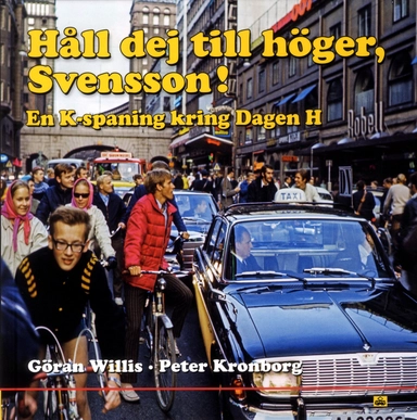 Håll dig till höger, Svensson! En K-spaning kring Dagen H; Göran Willis, Peter Kronborg; 2017