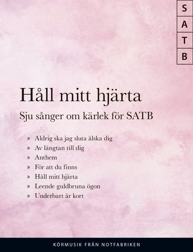 Håll mitt hjärta; Sju sånger om kärlek för SATB; 2018