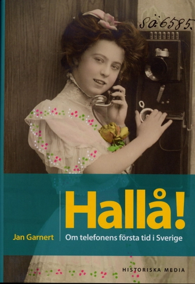 Hallå! : om telefonens första tid i Sverige
