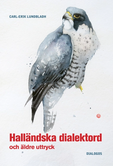 Halländska dialektord och äldre uttryck; Carl-Erik Lundbladh; 2018