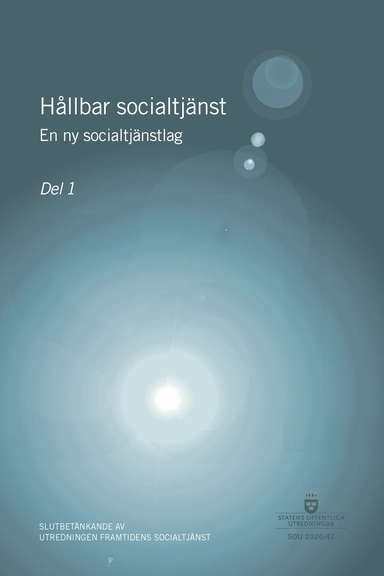Hållbar socialtjänst : en ny socialtjänstlag. SOU 2020:47 (vol 1 & 2); Sverige Utredningen Framtidens socialtjänst; 2020