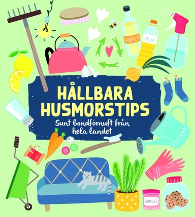 Hållbara husmorstips : sunt bondförnuft från hela landet; Pauline Josephson; 2020