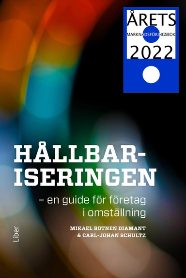 Hållbariseringen  : en guide för företag i omställning; Mikael Botnen Diamant, Carl-Johan Schultz; 2021