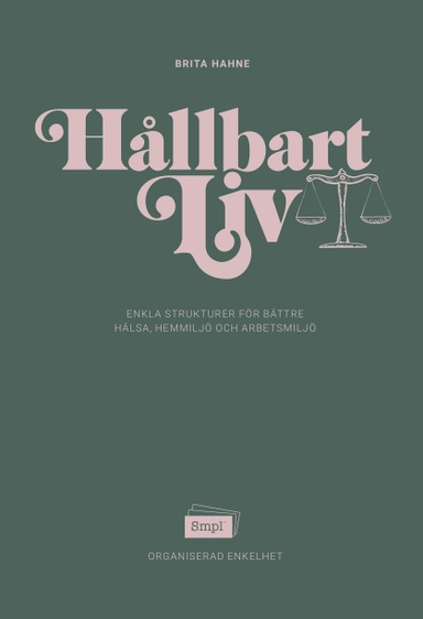 Hållbart liv - Enkla strukturer för bättre hälsa, hemmiljö och arbetsmiljö; Brita Hahne; 2019